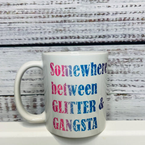 Somewhere Between Glitter and Gangsta Mug